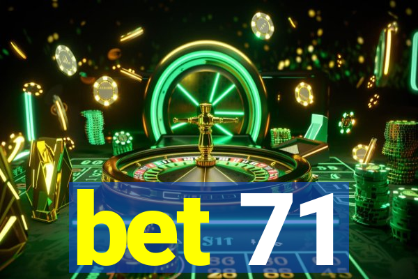 bet 71